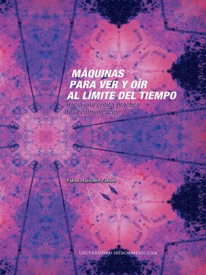 cover image of MÁQUINAS PARA VER Y OÍR AL LÍMITE DEL TIEMPO